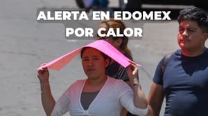 Ola de calor pega en el Edomex: alertan por temperaturas de hasta 38°