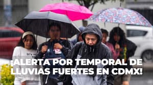 Alertan por temporal de lluvias fuertes en CDMX: ¿cuánto durará?