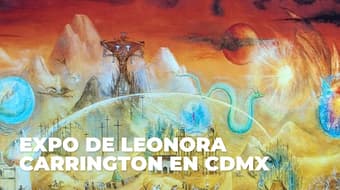 Todo sobre la exposición ‘Ethiops’ de Leonora Carrington en CDMX