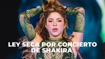 ¡Tómalo en cuenta! Habrá Ley Seca en el Centro Histórico por concierto de Shakira en el Zócalo