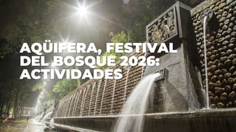 Aqüifera, festival del Bosque 2026 en Chapultepec, conoce las actividades