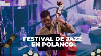 Todo lo que debes saber del Festival de Jazz de Polanco 2026