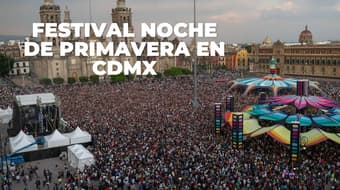 ¿Cuándo es el Festival Noche de Primavera 2026 en CDMX? Ya hay fechas y actividades