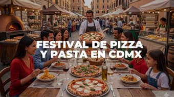 Llega el Festival de pizza y pasta GRATIS a CDMX con talleres, degustaciones, postres y más