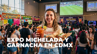 Antojitos, pantallas gigantes y más en la Expo Michelada y Garnacha de CDMX