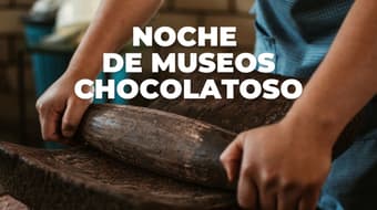 Habrá cata de chocolate, talleres y recorridos en esta Noche de Museos de CDMX