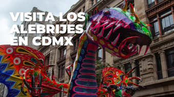 ¿Dónde ver los alebrijes monumentales en CDMX? Checa dónde están y hasta cuándo