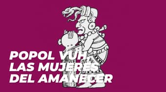 Coedición de la UNAM aborda la importancia de las mujeres en el Popol Vuh