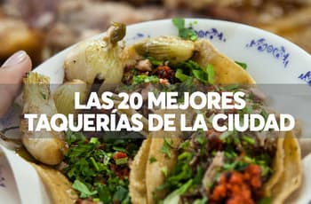 Amor al taco: estas son las 20 mejores taquerías de la ciudad