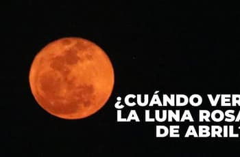 Luna Rosa 2026 en México: ¿A qué hora y cómo verla?