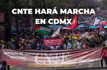 CNTE hará megamarcha en CDMX este 1 de mayo: horario y calles cerradas