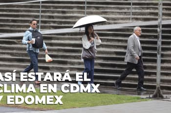 ¡Las lluvias no se van! Conoce el pronóstico del clima para CDMX y Edomex esta semana