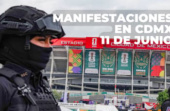 Manifestaciones en CDMX hoy: estos son los bloqueos que se prevén durante inauguración del Mundial