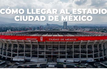 ¿Cómo llegar al Estadio Ciudad de México? Lanzan rutas directas para los partidos del Mundial 2026