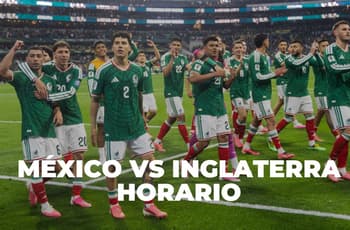 ¿A qué hora será el partido de México vs Inglaterra este domingo?