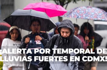 Alertan por temporal de lluvias fuertes en CDMX: ¿cuánto durará?